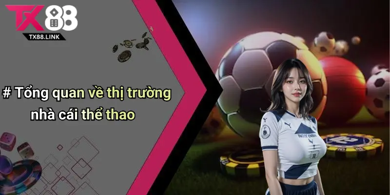 Tổng quan về thị trường nhà cái thể thao
